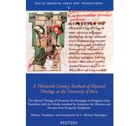 A Thirteenth-Century Textbook of Mystical Theology at the University of Paris: The «Mystical Theology» of Dionysius the Aeropagite in Eriugena's Latin ... 4 (Dallas Medieval Texts and Translations)