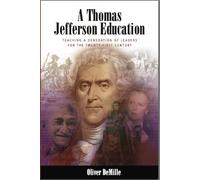A Thomas Jefferson Education: Teaching a Generation of Leaders for the Twenty-First Century
