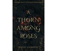 A Thorn Among Roses: A Sapphic Beauty & the Beast Reimagining