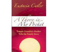 A Thorn In My Pocket: Temple Grandin’s Mother Tells the Family Story