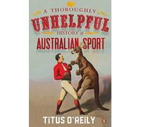 A Thoroughly Unhelpful History of Australian Sport