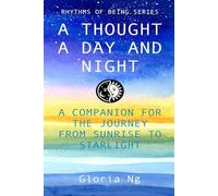 A Thought a Day and Night: A Companion for the Journey from Sunrise to Starlight (Rhythms of Being)