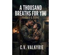A Thousand Breaths For You: A Dark Post-Apocalyptic MM Omegaverse Short Story Anthology (Alpha/Omega, Forced Proximity, Heat & Rut) (Claimed & Bound)
