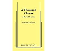 A Thousand Clowns: A Comedy in Three Acts