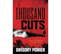 A Thousand Cuts: A Max Starkey Thriller