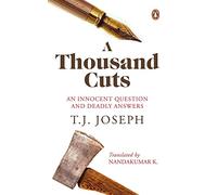 A Thousand Cuts: An Innocent Question and Deadly Answers: An Innocent Question and Deadly Answers (English translation of ATTUPOKATHA ORMAKAL)