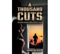 A Thousand Cuts : Collateral Damage from a Soldier’s Heart