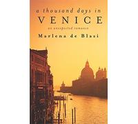 A Thousand Days in Venice: An Unexpected Romance by Marlena De Blasi (2003-03-20)
