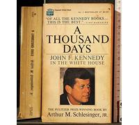 A thousand days: John F. Kennedy in the White House