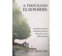 A Thousand Elsewhere: A tribute to Jesus's reliability to reveal himself to us in difficult times