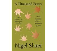 A Thousand Feasts: a new memoir on how to find joy in food, travel and gardening