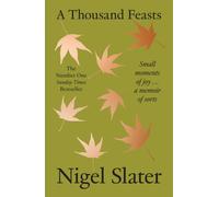 A Thousand Feasts : Small Moments of Joy … a Memoir of Sorts