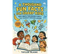 A Thousand Fun Facts for Sharp Kids: 1001 Ways This Book Fuels the Youngest Geniuses Around