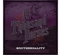 A Thousand Horses - Southernality