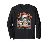 A Thousand is Never Enough Skeleton Sober Sobriety Long Sleeve T-Shirt