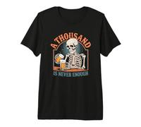 A Thousand is Never Enough Skeleton Sober Sobriety Premium T-Shirt