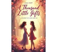A Thousand Little Gifts: A Journey of Love and Us