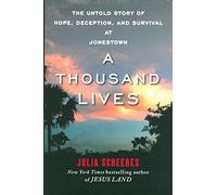 A Thousand Lives: The Untold Story of Hope, Deception and Survival at Jonestown