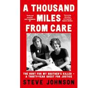 A Thousand Miles From Care: The Hunt for My Brother’s Killer - A Thirty-Year True-Crime Quest for Justice
