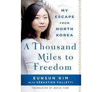A Thousand Miles to Freedom: My Escape from North Korea