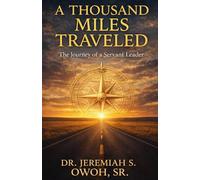 A Thousand Miles Traveled - The Journey of a Servant Leader