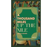 A Thousand Miles up the Nile (Part Two): 19th Century Adventures in Egypt