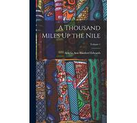 A Thousand Miles Up the Nile; Volume 1