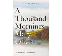 A Thousand Mornings: Mary Oliver