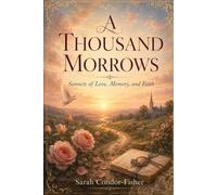 A Thousand Morrows: Sonnets of Love, Memory, and Faith