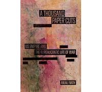 A Thousand Paper Cuts: US Empire and the Bureaucratic Life of War (Sign, Storage, Transmission)