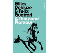 A Thousand Plateaus (Bloomsbury Revelations) by Gilles DeleuzeFelix Guattari