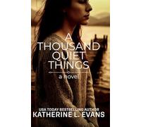 A Thousand Quiet Things: A Heart-Wrenching Contemporary Romance About the One Who Got Away