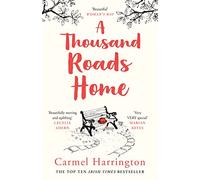 A Thousand Roads Home: The most gripping, heartwrenching page-turner of the year! (Uplifting and Gripping Novel from the Irish Times Bestseller)