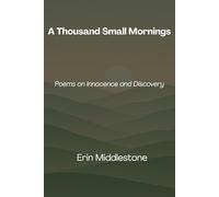 A Thousand Small Mornings: Poems on Innocence and Discovery
