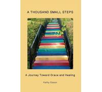 A Thousand Small Steps: A Journey Through Grace and Healing