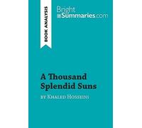 A Thousand Splendid Suns by Khaled Hosseini (Book Analysis): Detailed Summary, Analysis and Reading Guide (BrightSummaries.com)