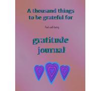 A thousand things to be grateful for: Feel well-being. Gratitude journal.