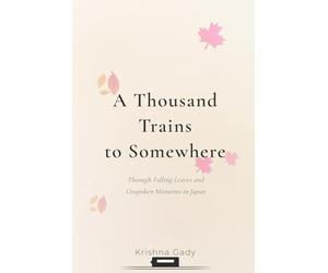 A Thousand Trains to Somewhere: Through Falling Leaves and Unspoken Moments in Japan