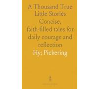 A Thousand True Little Stories: Concise, faith-filled tales for daily courage and reflection