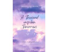 A Thousand Unspoken Tomorrows: " Some loves never begin... and yet they never end."