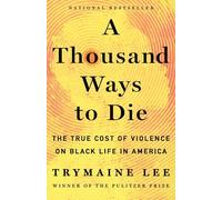 A Thousand Ways to Die: The True Cost of Violence on Black Life in America
