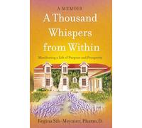 A Thousand Whispers from Within: Manifesting a Life of Purpose and Prosperity