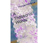 A Thousand Words: Images, Flash Stories and Free Verse