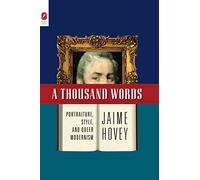 A THOUSAND WORDS: PORTRAITURE, STYLE, AND QUEER MODERNISM