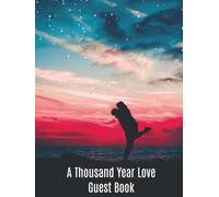 A Thousand Year Love Guest Book: Wedding Anniversary or Reception | Elegant Hardcover | Keepsake 101 Pages
