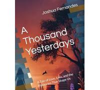 A Thousand Yesterdays: A Tale of Love, Loss, and the Memories That Shape Us