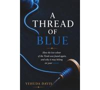 A Thread of Blue: How the lost colour of the Torah was found again, and why it may belong on your tzitzis