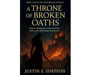 A Throne of Broken Oaths: When promises turn deadly and love becomes betrayal