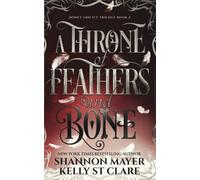 A Throne Of Feathers and Bone (The Honey and Ice Series)