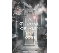 A Throne of Ruin and Rose